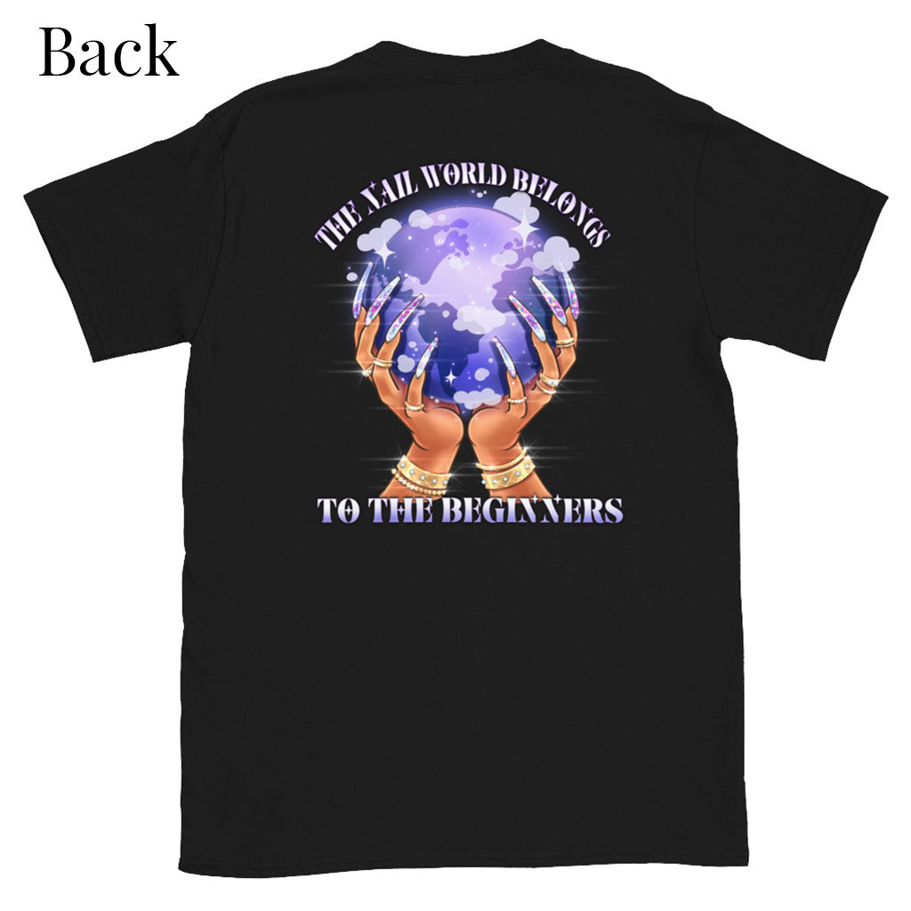 The Nail World Belongs to the Beginners - T-shirt